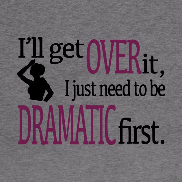 I'll get over it... by Fire Fall Designs